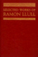 Selected works of Ramon Llull (1232-1316) /