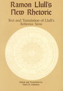 Ramon Llull's new rhetoric : text and translation of Llull's Rethorica Nova /