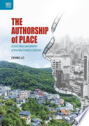 The authorship of place : a cultural geography of the new Chinese cinemas /