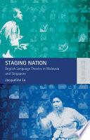 Staging nation : English language theatre in Malaysia and Singapore /