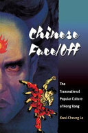 Chinese face/off : the transnational popular culture of Hong Kong /