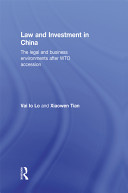 Law and investment in China : the legal and business environments after WTO accession /
