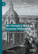 Mrs Humphry Ward and Greenian philosophy : religion, society and politics /