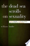 The Dead Sea scrolls on sexuality : attitudes towards sexuality in sectarian and related literature at Qumran /