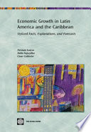 Economic growth in Latin America and the Caribbean : stylized facts, explanations, and forecasts /