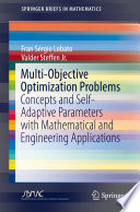 Multi-objective optimization problems : concepts and self-adaptive parameters with mathematical and engineering applications /