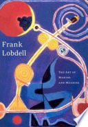 Frank Lobdell : the art of making and meaning /