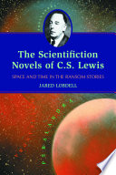 The scientifiction novels of C. S. Lewis : space and time in the Ransom stories /