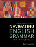 Navigating English grammar : a guide to analyzing real language /
