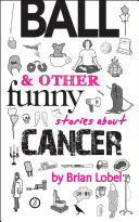 Ball & other funny stories about cancer /