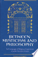 Between mysticism and philosophy : Sufi language of religious experience in Judah Ha-Levi's Kuzari /