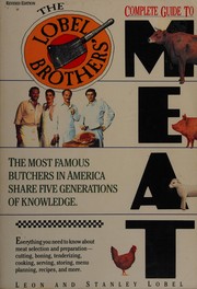 The Lobel brothers' complete guide to meat /