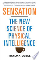 Sensation : the new science of physical intelligence /