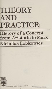 Theory and practice : history of a concept from Aristotle to Marx /