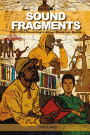 Sound fragments : from field recording to African electronic stories /