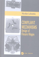 Compliant mechanisms : design of flexure hinges /