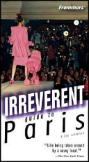 Irreverent guide to Paris /