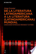 De la literatura latinoamericana a la literatura (latinoamericana) mundial : Condiciones materiales, procesos y actores /