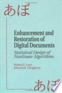 Enhancement and restoration of digital documents : statistical design of nonlinear algorithms /