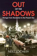 Out of the shadows : Portugal from revolution to the present day /