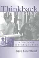 Thinkback : a user's guide to minding the mind /
