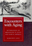 Encounters with aging : mythologies of menopause in Japan and North America /