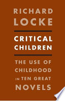 Critical children : the use of childhood in ten great novels /