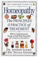 The complete guide to homeopathy : the principles and practice of treatment with a comprehensive range of self-help remedies for common ailments /