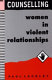 Counselling women in violent relationships /