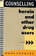 Counselling heroin and other drug users /