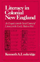 Literacy in colonial New England ; an enquiry into the social context of literacy in the early modern West /