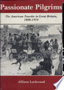 Passionate pilgrims : the American traveler in Great Britain, 1800-1914 /