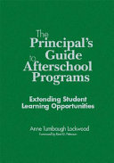 The principal's guide to afterschool programs, K-8 : extending student learning opportunities /