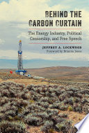 Behind the carbon curtain : the energy industry, political censorship, and free speech /