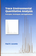 Trace environmental quantitative analysis : principles, techniques and applications /