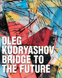 Oleg Kudryashov : bridge to the future /