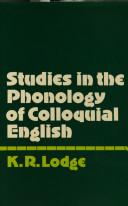 Studies in the phonology of colloquial English /