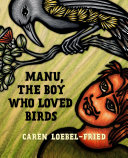 Manu, the boy who loved birds /