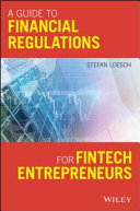 A guide to financial regulation for fintech entrepreneurs /