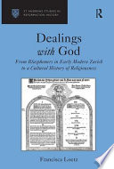Dealings with God : from blasphemers in early modern Zurich to a cultural history of religiousness /