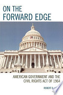 On the forward edge : American government and the Civil Rights Act of 1964 /