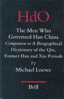 The men who governed Han China : companion to A biographical dictionary of the Qin, former Han and Xin periods /