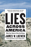 Lies across America : what our historic sites get wrong /