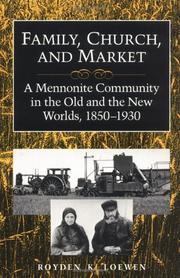 Family, church, and market : a Mennonite community in the Old and New Worlds, 1850-1930 /