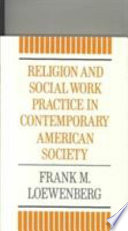 Religion and social work practice in contemporary American society /