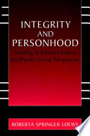 Integrity and personhood : looking at patients from a bio/psycho/social perspective /