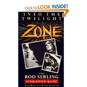 Into the Twilight Zone : the Rod Sterling programme guide /