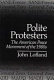 Polite protesters : the American peace movement of the 1980s /