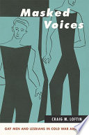 Masked voices : gay men and lesbians in cold war America /