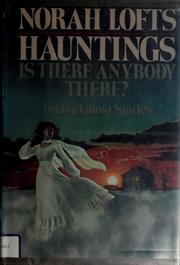 Hauntings : Is there anybody there? /